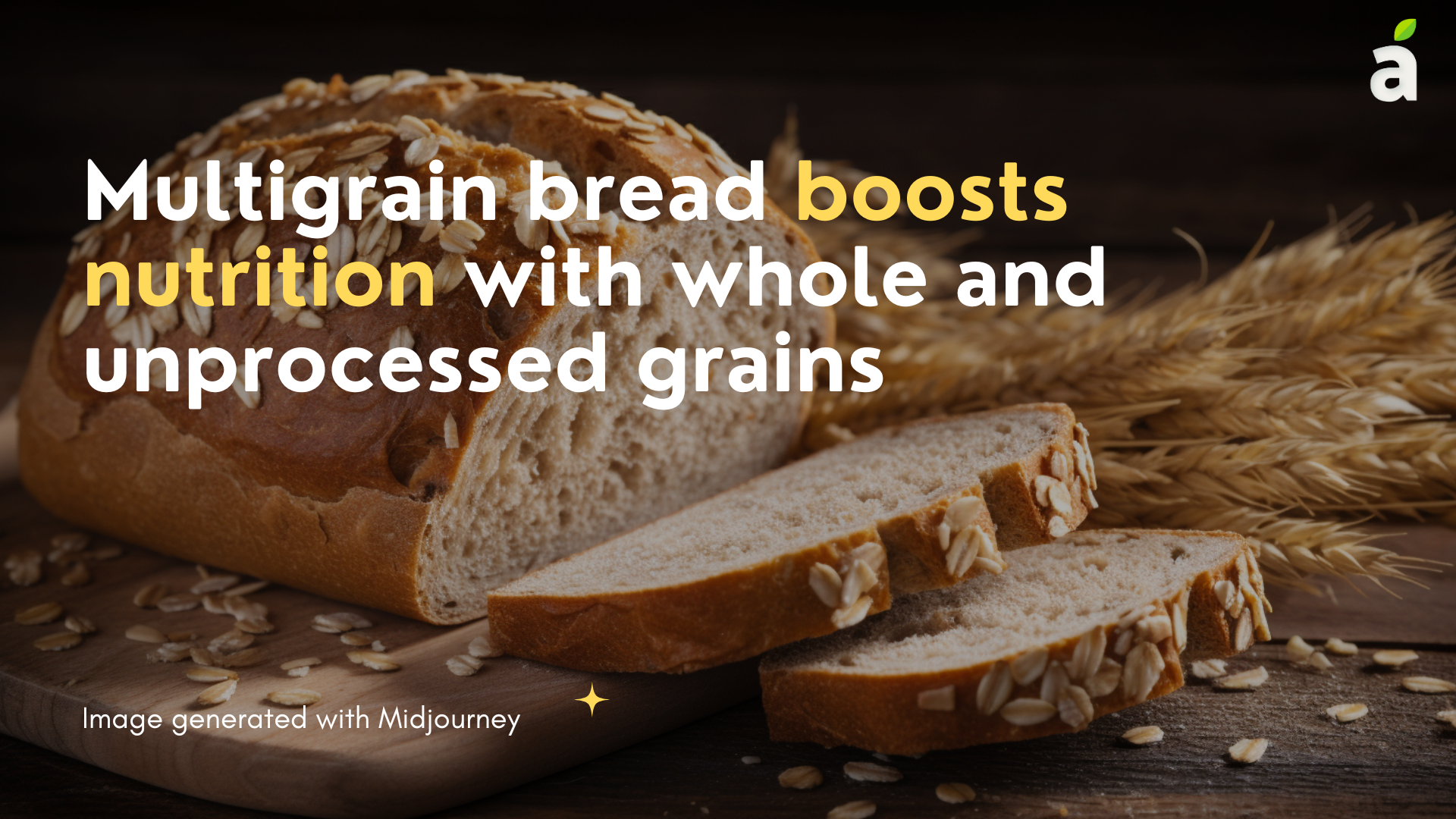 The Marvels of Multigrain Bread